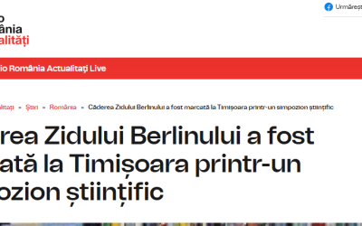 Radio România: Căderea Zidului Berlinului a fost marcată la Timișoara printr-un simpozion științific