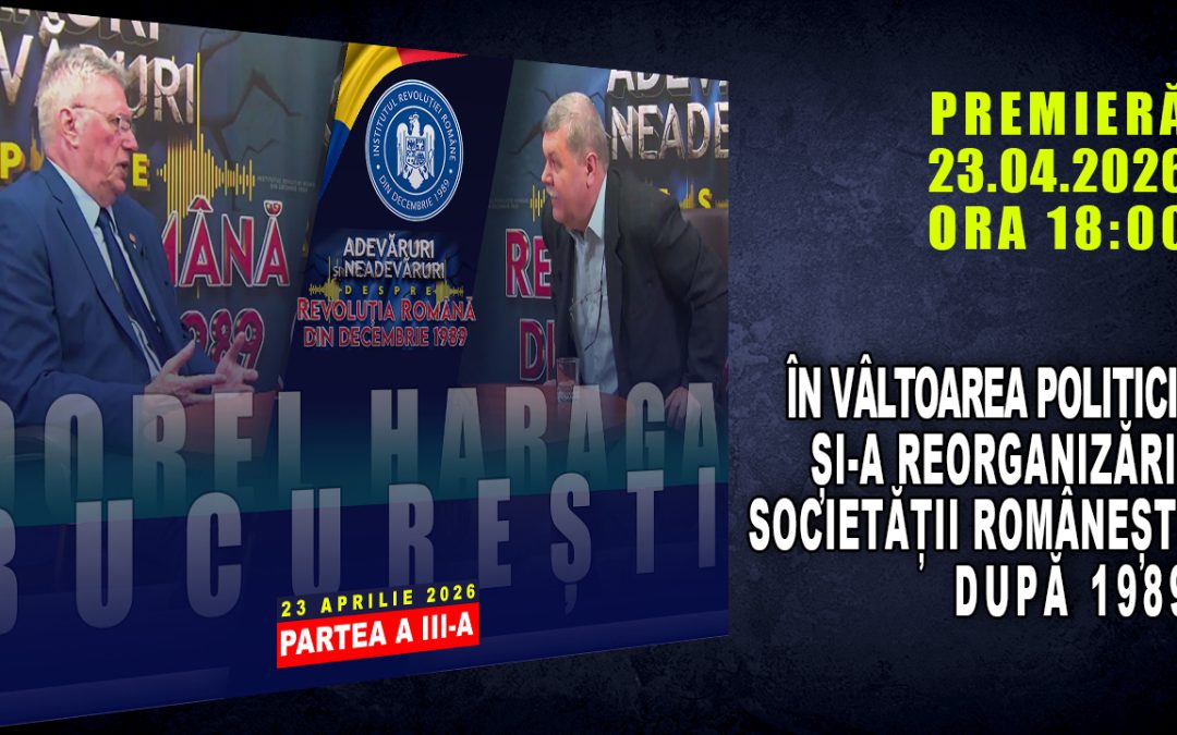 PROMO: ÎN VÂLTOAREA POLITICII ȘI A REORGANIZĂRII SOCIETĂȚII ROMÂNEȘTI DUPĂ 1989 / PARTEA A III-A