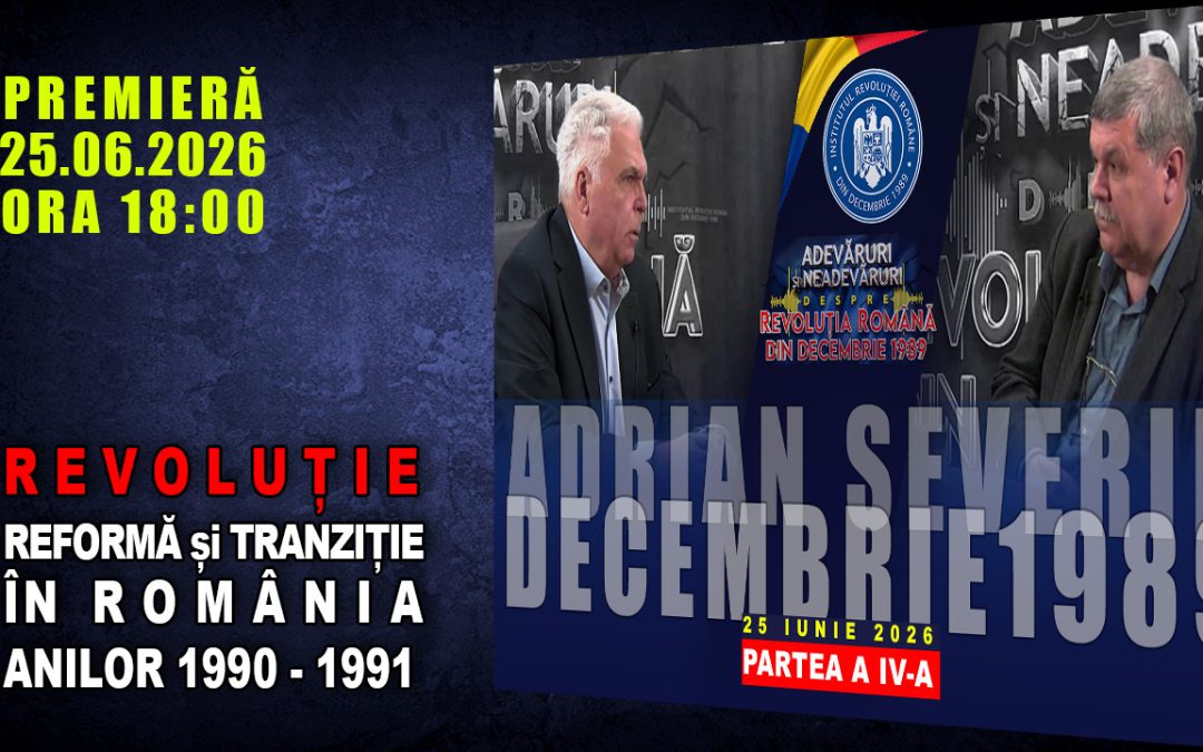 PROMO: REVOLUȚIE, REFORMĂ ȘI TRANZIȚIE ÎN ROMÂNIA ANILOR 1990 –  1991 /  PARTEA A IV-A