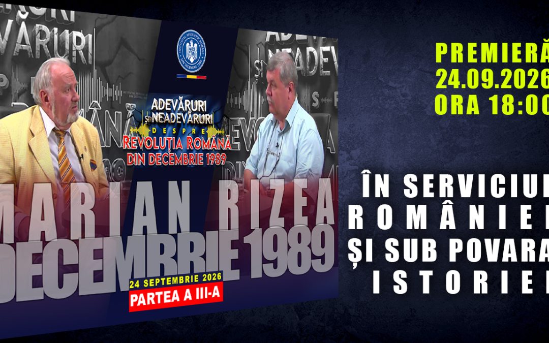 PROMO: ÎN SERVICIUL ROMÂNIEI ȘI SUB POVARA ISTORIEI / PARTEA A III-A